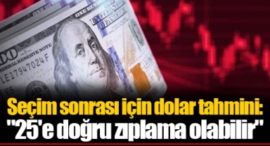 Seçim sonrası için dolar tahmini: