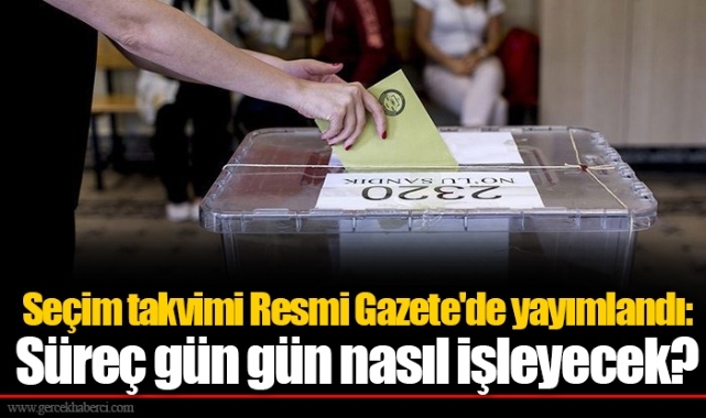 Seçim takvimi Resmi Gazete'de yayımlandı: Süreç gün gün nasıl işleyecek?