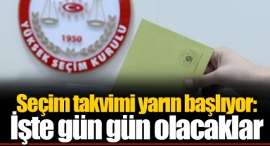 Seçim takvimi yarın başlıyor: İşte gün gün olacaklar