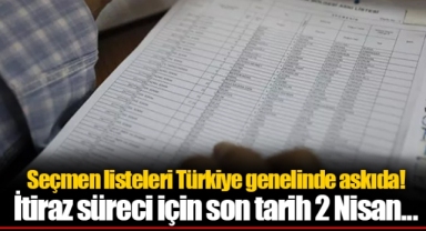 Seçmen listeleri Türkiye genelinde askıda! İtiraz süreci için son tarih 2 Nisan...