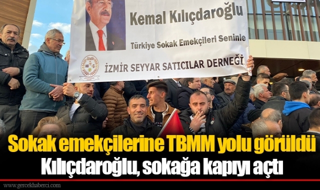 Sokak emekçilerine  TBMM yolu görüldü