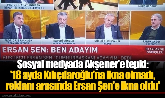 Sosyal medyada Akşener'e tepki: '18 ayda Kılıçdaroğlu'na ikna olmadı, reklam arasında Ersan Şen'e ikna oldu'