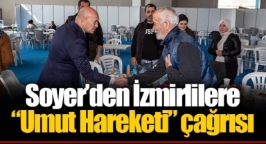 Soyer’den İzmirlilere “Umut Hareketi” çağrısı