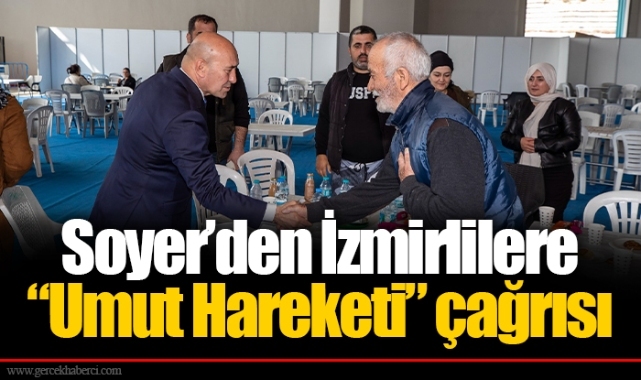 Soyer’den İzmirlilere “Umut Hareketi” çağrısı