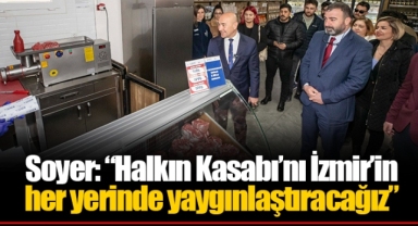 Soyer: “Halkın Kasabı’nı İzmir’in her yerinde yaygınlaştıracağız”