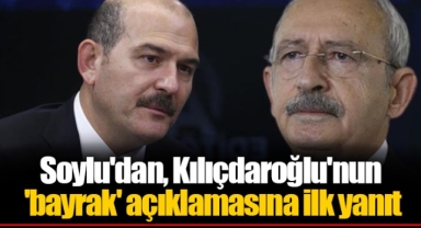 Soylu'dan, Kılıçdaroğlu'nun 'bayrak' açıklamasına ilk yanıt