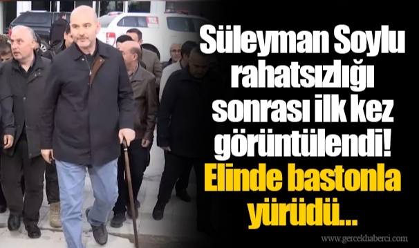 Süleyman Soylu rahatsızlığı sonrası ilk kez görüntülendi! Elinde bastonla yürüdü…