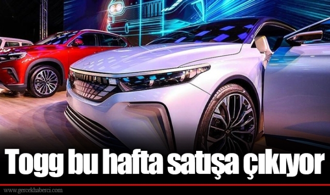 Togg bu hafta satışa çıkıyor