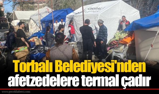 Torbalı Belediyesi'nden afetzedelere termal çadır