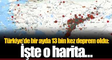 Türkiye’de bir ayda 13 bin kez deprem oldu: İşte o harita…