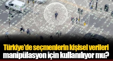 Türkiye'de seçmenlerin kişisel verileri manipülasyon için kullanılıyor mu?