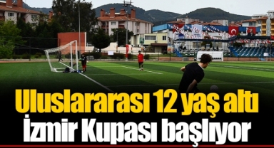 Uluslararası 12 yaş altı İzmir Kupası başlıyor