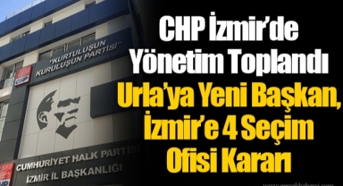 Urla’ya Yeni Başkan, İzmir’e 4 Seçim Ofisi Kararı