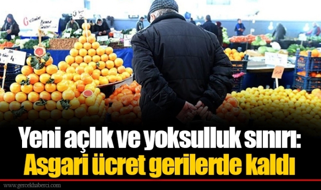 Yeni açlık ve yoksulluk sınırı: Asgari ücret gerilerde kaldı