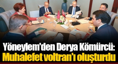 Yöneylem'den Derya Kömürcü: Muhalefet voltran'ı oluşturdu