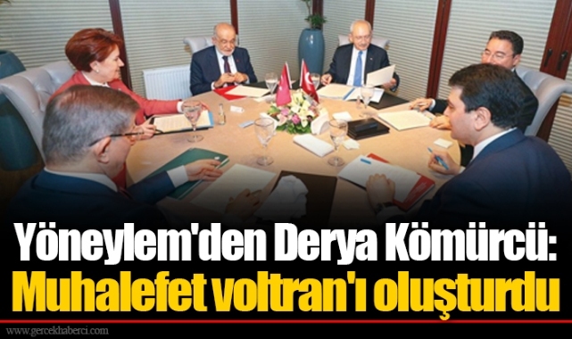 Yöneylem'den Derya Kömürcü: Muhalefet voltran'ı oluşturdu