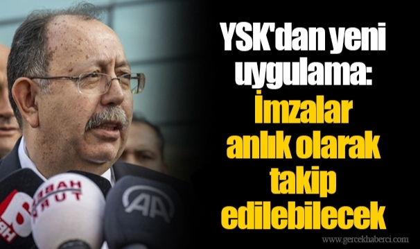 YSK'dan yeni uygulama: İmzalar anlık olarak takip edilebilecek