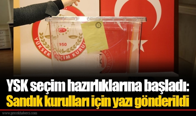 YSK seçim hazırlıklarına başladı: Sandık kurulları için yazı gönderildi