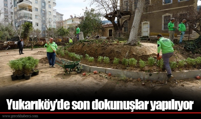 Yukarıköy’de son dokunuşlar yapılıyor