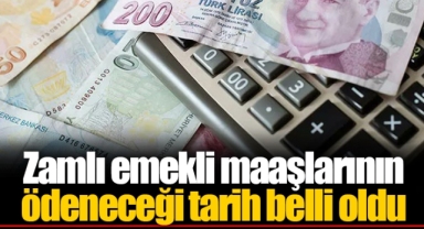 Zamlı emekli maaşlarının ödeneceği tarih belli oldu