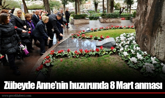 Zübeyde Anne’nin huzurunda 8 Mart anması