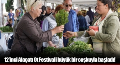 12’inci Alaçatı Ot Festivali büyük bir coşkuyla başladı!