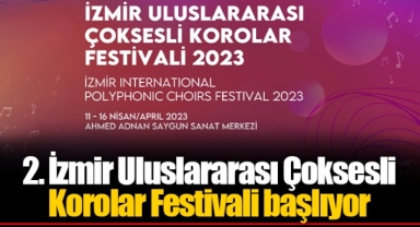 2. İzmir Uluslararası Çoksesli Korolar Festivali başlıyor