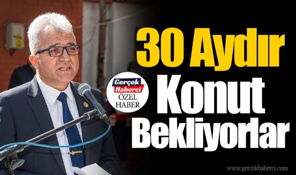 30 Aydır Konut Bekliyorlar