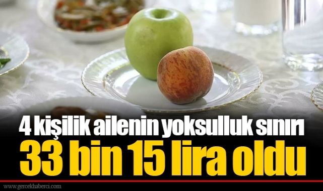 4 kişilik ailenin yoksulluk sınırı 33 bin 15 lira oldu