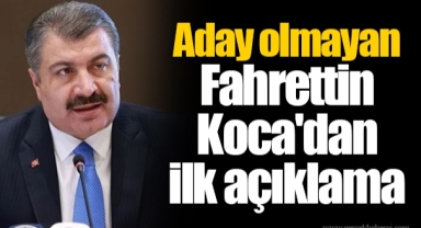 Aday olmayan Fahrettin Koca'dan ilk açıklama