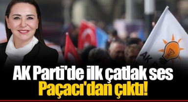 AK Parti'de ilk çatlak ses Paçacı'dan çıktı!