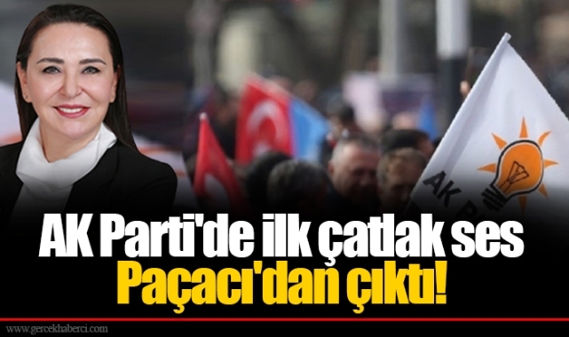AK Parti'de ilk çatlak ses Paçacı'dan çıktı!