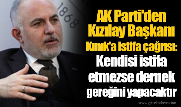 AK Parti'den Kızılay Başkanı Kınık'a istifa çağrısı: Kendisi istifa etmezse dernek gereğini yapacaktır