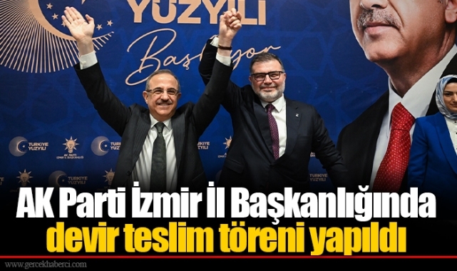 AK Parti İzmir İl Başkanlığında devir teslim töreni yapıldı