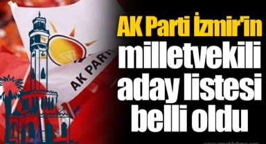 AK Parti İzmir'in milletvekili aday listesi belli oldu