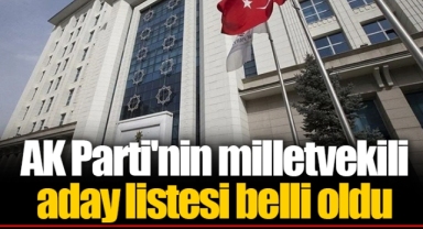 AK Parti'nin milletvekili aday listesi belli oldu