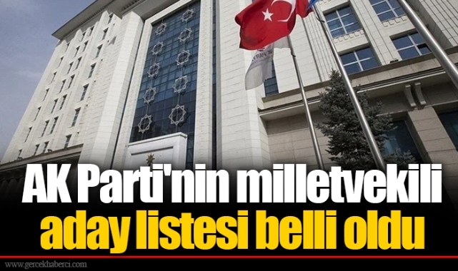 AK Parti&#039;nin milletvekili aday listesi belli oldu