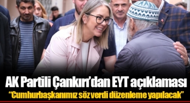 AK Partili Çankırı’dan EYT açıklaması “Cumhurbaşkanımız söz verdi düzenleme yapılacak”