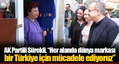 AK Partili Sürekli, “Her alanda dünya markası bir Türkiye için mücadele ediyoruz”