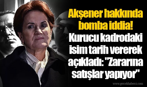 Akşener hakkında bomba iddia! Kurucu kadrodaki isim tarih vererek açıkladı: "Zararına satışlar yapıyor"