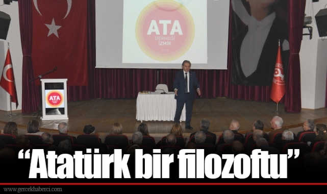 “Atatürk bir filozoftu”
