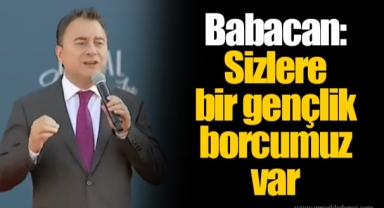 Babacan: Sizlere bir gençlik borcumuz var