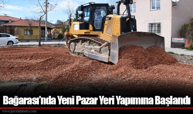 Bağarası’nda Yeni Pazar Yeri Yapımına Başlandı