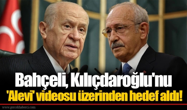 Bahçeli, Kılıçdaroğlu'nu 'Alevi' videosu üzerinden hedef aldı!