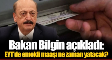Bakan Bilgin açıkladı: EYT'de emekli maaşı ne zaman yatacak?