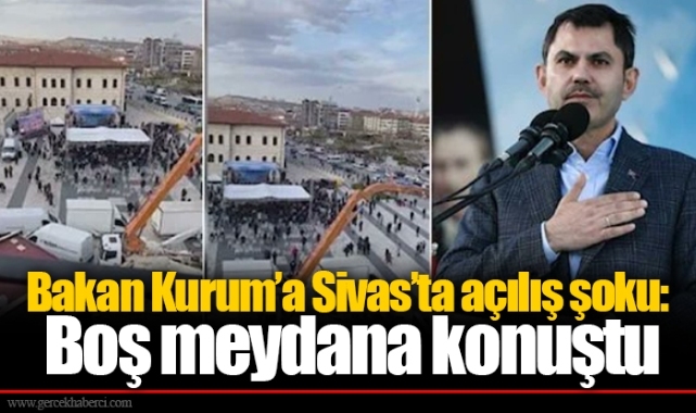 Bakan Kurum’a Sivas’ta açılış şoku: Boş meydana konuştu