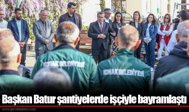 Başkan Batur şantiyelerde işçiyle bayramlaştı