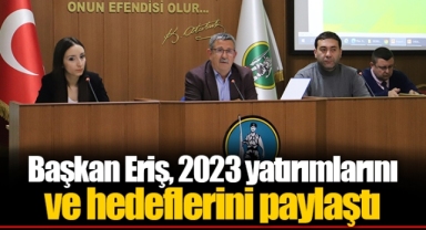 Başkan Eriş, 2023 yatırımlarını ve hedeflerini paylaştı