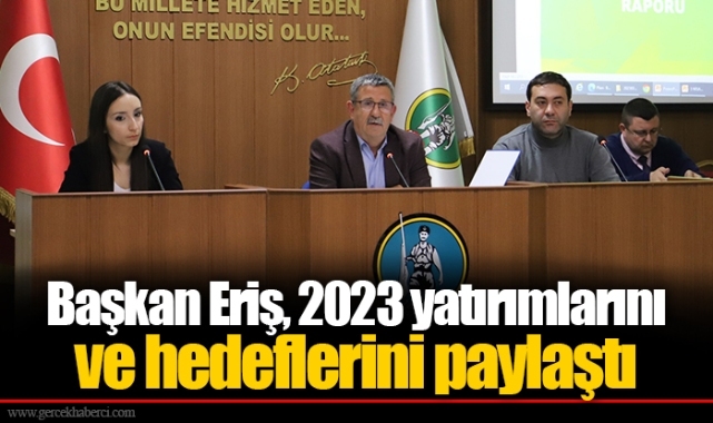 Başkan Eriş, 2023 yatırımlarını ve hedeflerini paylaştı 