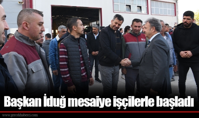 Başkan İduğ mesaiye işçilerle başladı